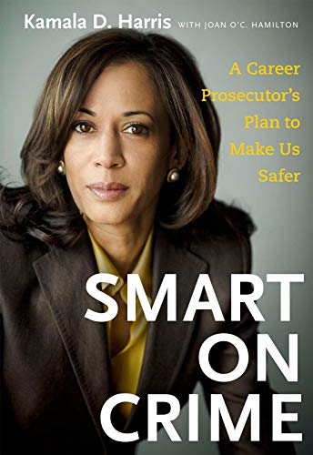 Smart on Crime: A Career Prosecutor's Plan to Make Us Safer, October 2009